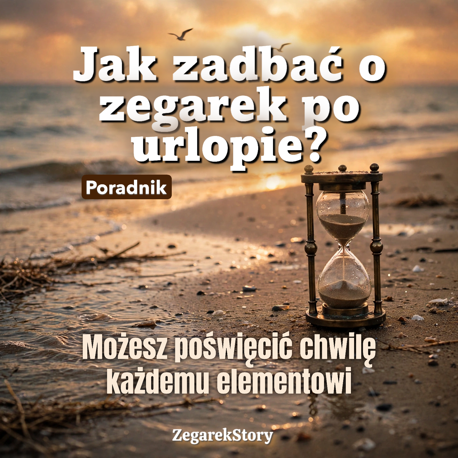 Jak zadbać o zegarek po urlopie? Kompletny poradnik pielęgnacji krok po kroku